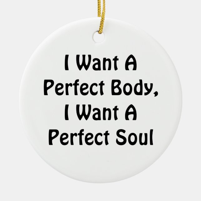 Ich Wollte einen perfekten Körper, ich Wollte ein  Keramik Ornament (Vorne)