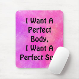 Ich Wollte einen perfekten Körper, ich Wollte ein  Mousepad