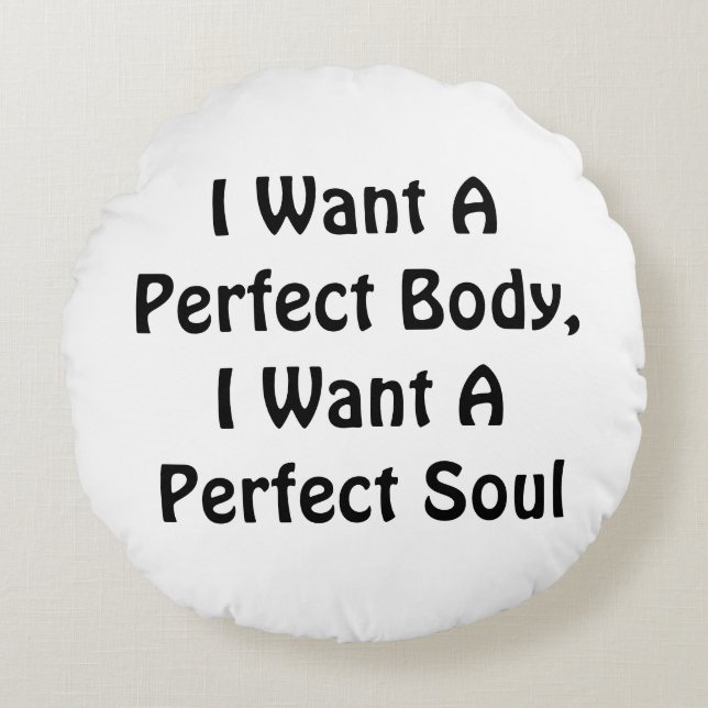 Ich Wollte einen perfekten Körper, ich Wollte ein  Rundes Kissen (Vorderseite)