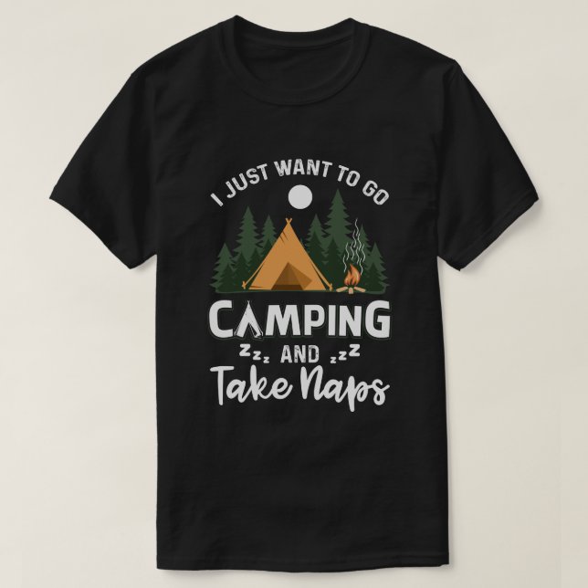 Ich Wollte einfach, Camping zu gehen und Nickerche T-Shirt (Design vorne)