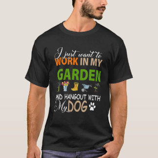 Ich Wollte einfach, in meinem Garten zu arbeiten u T-Shirt