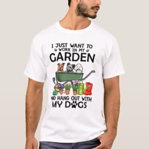 Ich Wollte einfach, in meinem Garten zu arbeiten u T-Shirt