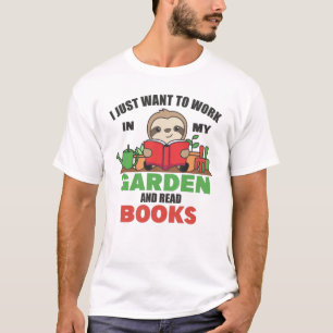 Ich Wollte einfach, in meinem Garten zu arbeiten u T-Shirt