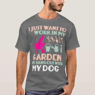 Ich Wollte einfach, in meinem Garten zu arbeiten u T-Shirt