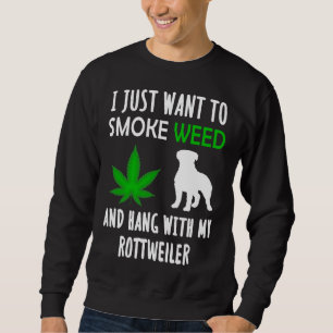 Ich Wollte einfach, mit meinem Rottwei zu rauchen. Sweatshirt