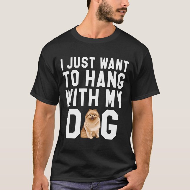 Ich Wollte einfach, mit meinem Spitz zu hängen T-Shirt (Vorderseite)