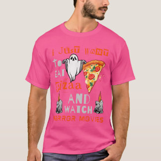 Ich Wollte einfach Pizza zu essen und Horror-Filme T-Shirt
