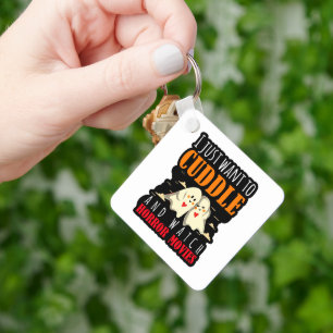 Ich Wollte einfach zum Cuddle und schaue mir Horro Schlüsselanhänger