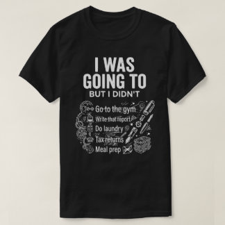 Ich wollte es tun, aber ich habe es nicht Unisex L T-Shirt