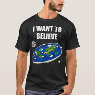 Ich wollte, Flat Earth zu glauben T-Shirt