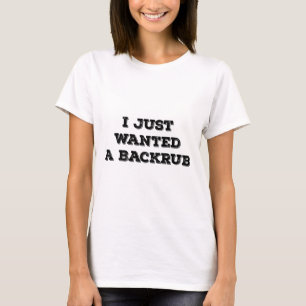 Ich wollte gerade a-Rückseiten-Unebenheit T-Shirt