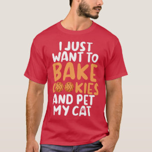 Ich wollte gerade, Cookies zu backen und meine Kat T-Shirt