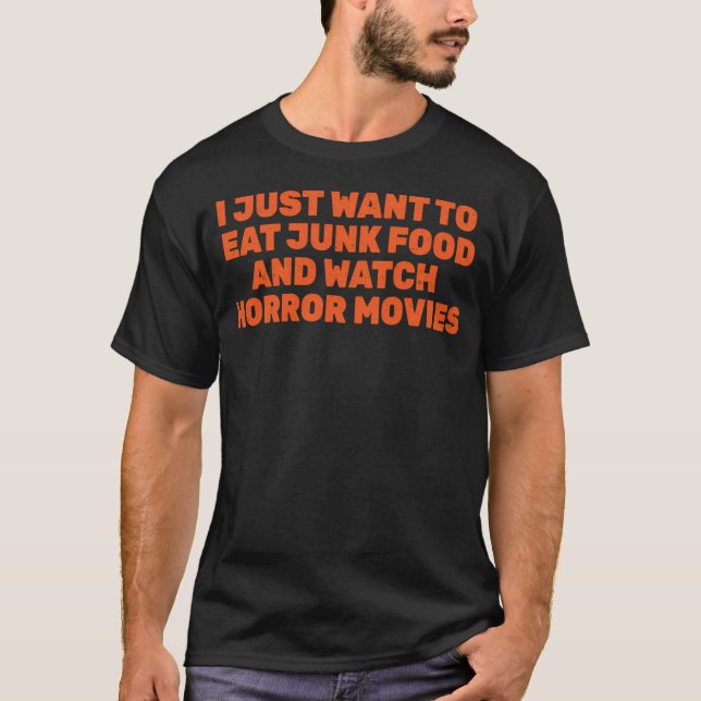 Ich Wollte gerade, um Junk Food und Horror Movi zu T-Shirt (Vorderseite)