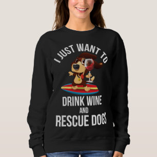 Ich Wollte gerade, Wein zu trinken und Hunde zu re Sweatshirt