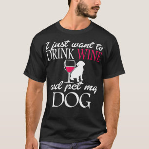 Ich Wollte gerade Wein zu trinken und meinen Hund T-Shirt