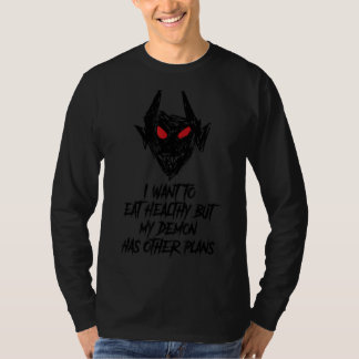 Ich Wollte gesund zu essen, aber mein Dämon hat an T-Shirt