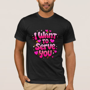 Ich Wollte Ihnen zu dienen - Niedliches Herzdesign T-Shirt