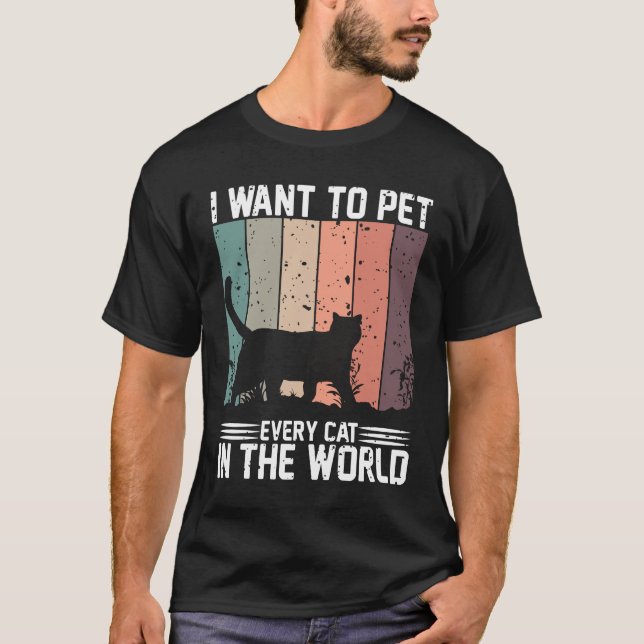 Ich wollte, jede Katze auf der Welt zu streicheln T-Shirt (Vorderseite)