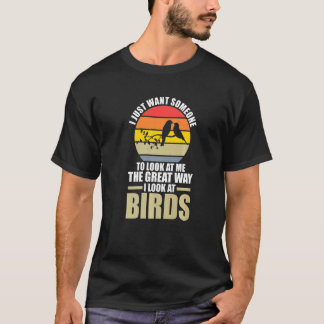 Ich wollte jemanden, um Vögel Vogelbeobachtung Bir T-Shirt