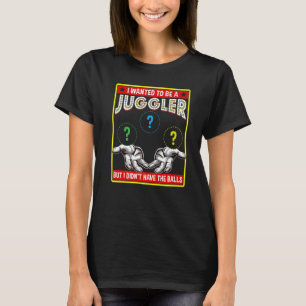 Ich Wollte, Juggler Balls Entertainment Juggl zu s T-Shirt