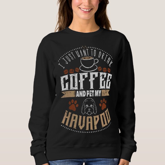 Ich Wollte, Kaffee zu trinken, mein Havpoo oder Ha Sweatshirt (Vorderseite)