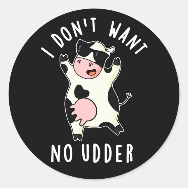 Ich Wollte keine Udder Funny Cow Pun Dark BG Runder Aufkleber (Vorderseite)