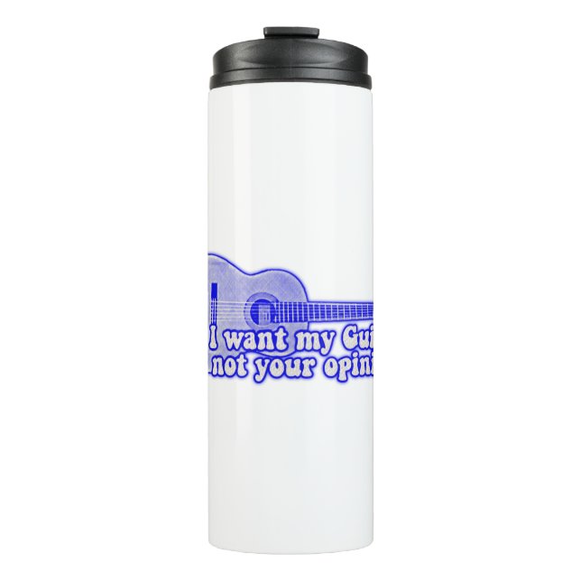 Ich wollte meine Gitarre. Nicht deine Meinung. Vin Thermosbecher (Vorderseite)