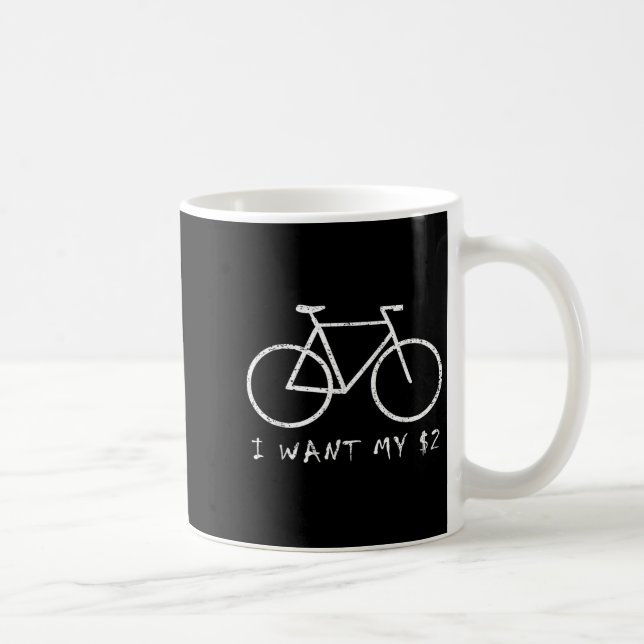 Ich Wollte meine zwei Dollars $2 Fahrrad Preisange Kaffeetasse (Rechts)