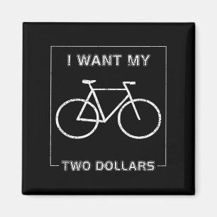 Ich Wollte meine zwei Dollars Funny $2 Movie Quote Magnet