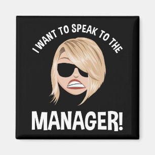 Ich Wollte, mit dem Manager zu sprechen! Karen Mem Magnet