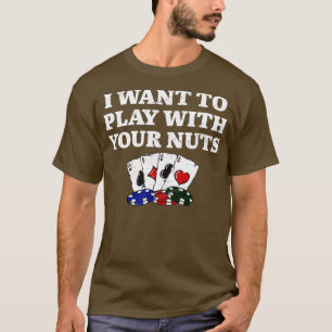 Ich Wollte mit Ihrem NUTS Poker Funny Poker Pl T-Shirt