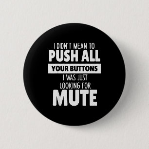 Ich wollte nicht alle deine Knöpfe drücken, ich wa Button