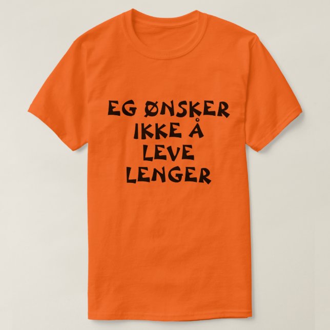 Ich wollte nicht mehr in norwegischer Orange zu le T-Shirt (Design vorne)