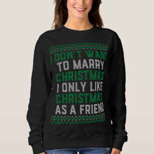 Ich Wollte nicht, Weihnachten zu heiraten, der häs Sweatshirt