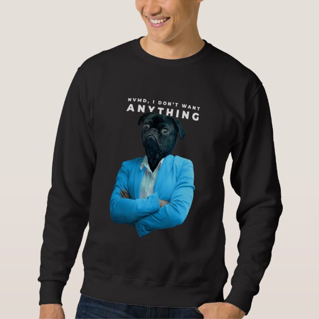 Ich Wollte nichts Mops Sweatshirt (Vorderseite)