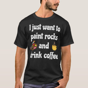 Ich Wollte nur auf Rock-Paint-Rocks-Rock-Malerei _ T-Shirt