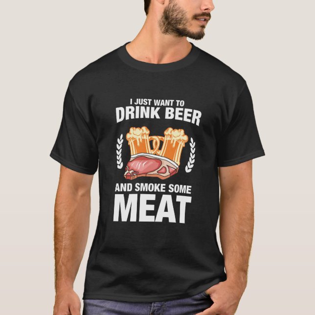 Ich Wollte nur, Bier und Rauchfleisch zu trinken T-Shirt (Vorderseite)