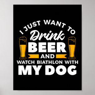 Ich Wollte nur, Bier zu trinken und Biathlon mit z Poster