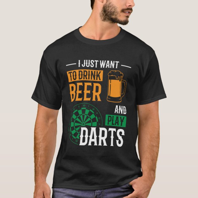 Ich Wollte nur, Bier zu trinken und Darts Darts Da T-Shirt (Vorderseite)