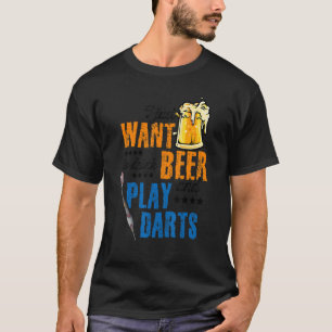 Ich Wollte nur, Bier zu trinken und Darts Darts Da T-Shirt