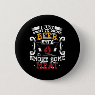 Ich Wollte nur, Bier zu trinken und etwas Fleisch Button