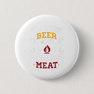 Ich Wollte nur, Bier zu trinken und etwas Fleisch  Button