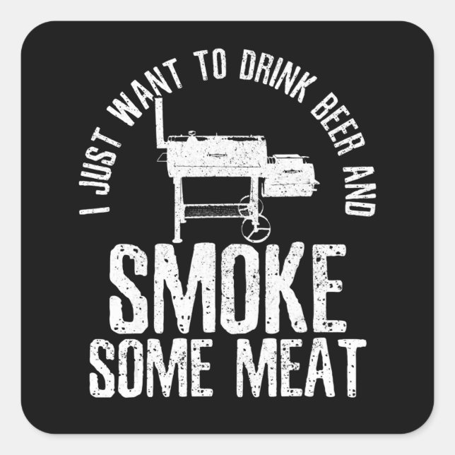 Ich Wollte nur, Bier zu trinken und etwas Fleisch  Quadratischer Aufkleber (Vorderseite)