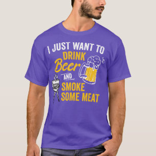 Ich Wollte nur, Bier zu trinken und etwas Fleisch T-Shirt
