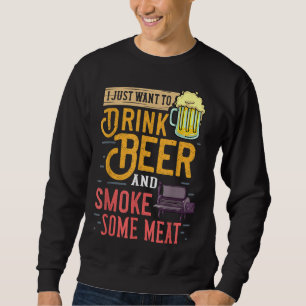 Ich Wollte nur, Bier zu trinken und Fleisch zu rau Sweatshirt