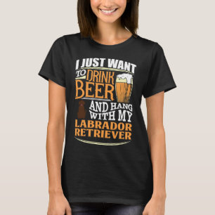 Ich Wollte nur, Bier zu trinken und mit meinem Lab T-Shirt