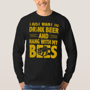 Ich Wollte nur, Bier zu trinken und mit meinen Bie T-Shirt