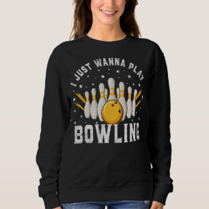 Ich wollte nur Bowling Retro Bowling Bowler spiele Sweatshirt