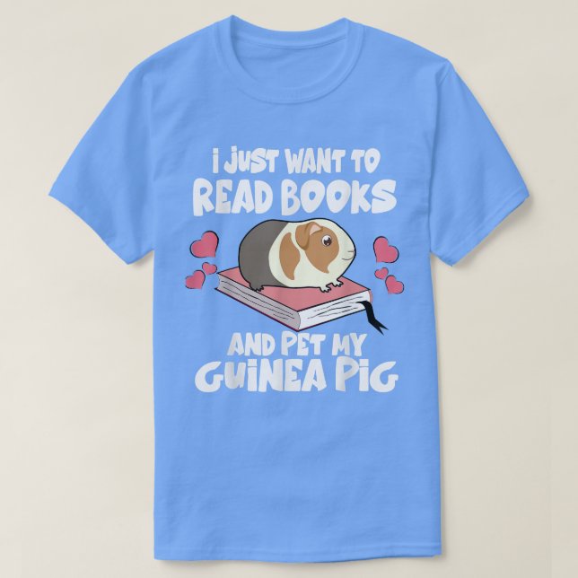 Ich Wollte nur, Bücher zu lesen und meine Guinea S T-Shirt (Design vorne)