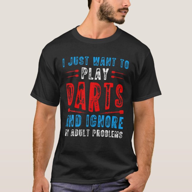 Ich Wollte nur, Darts Funny Dart Thrower Dart zu s T-Shirt (Vorderseite)